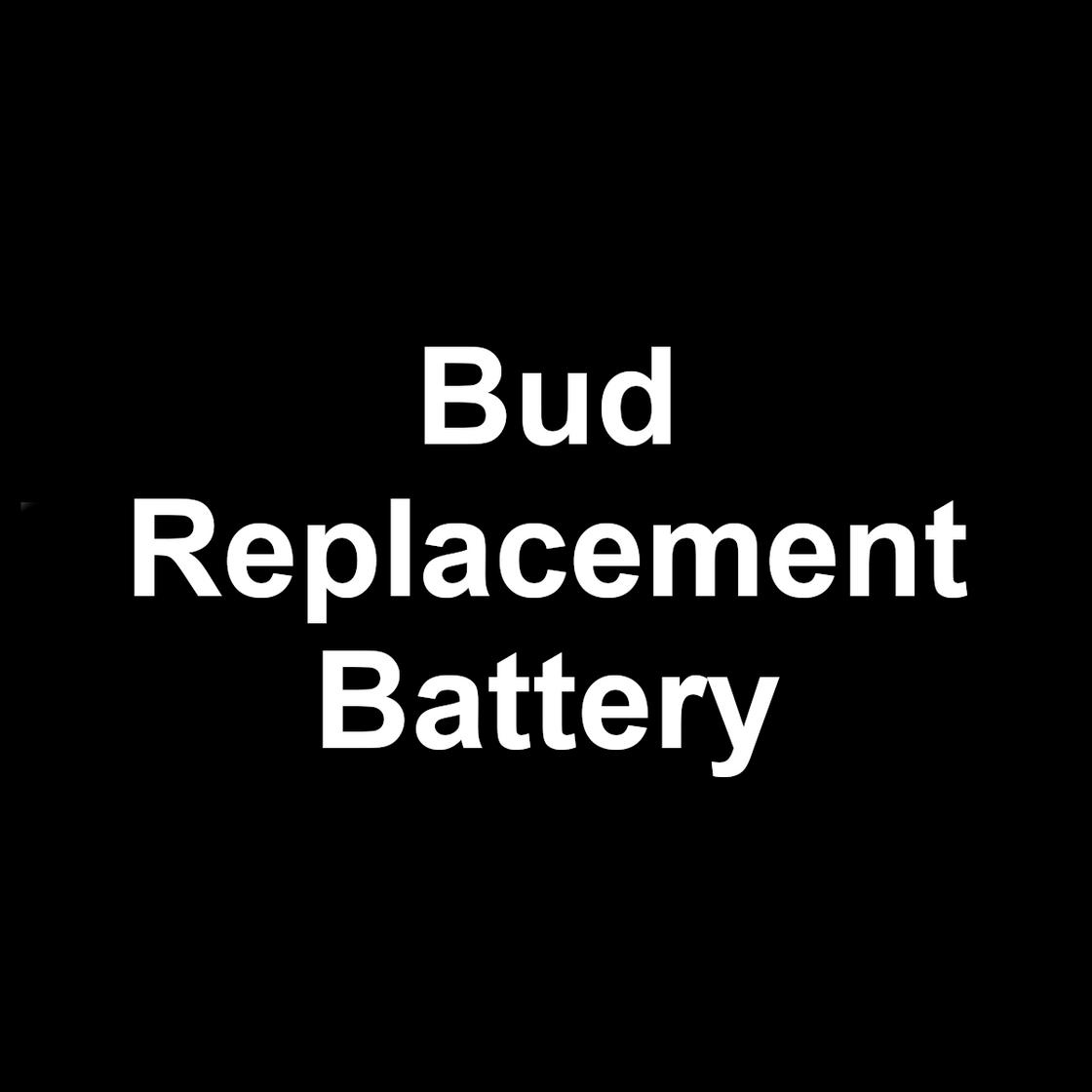 Bud Replacement Battery